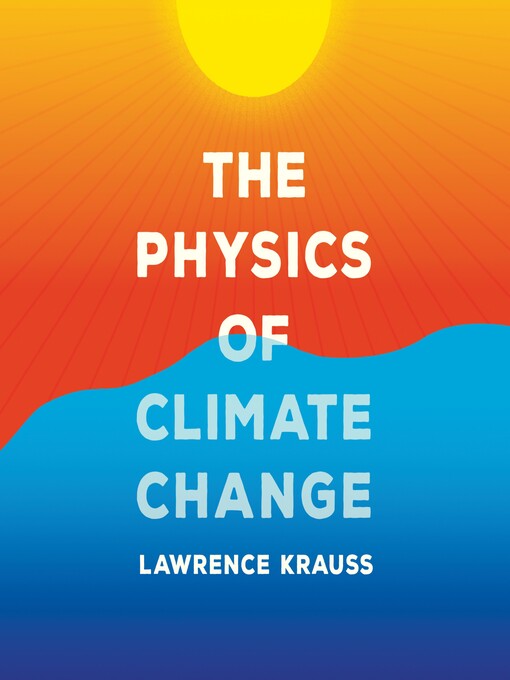 Title details for The Physics of Climate Change by Lawrence Krauss - Available